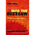 Into The Buzzsaw: Leading Journalists Expose the Myth of a Free Press