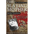 Belle Gunness: The True Story of The Slaying Mother: Historical Serial Killers and Murderers