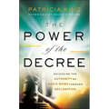 The Power of the Decree: Releasing the Authority of God's Word Through Declaration