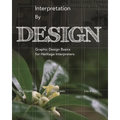 Interpretation by Design: Graphic Design Basics for Heritage Interpreters