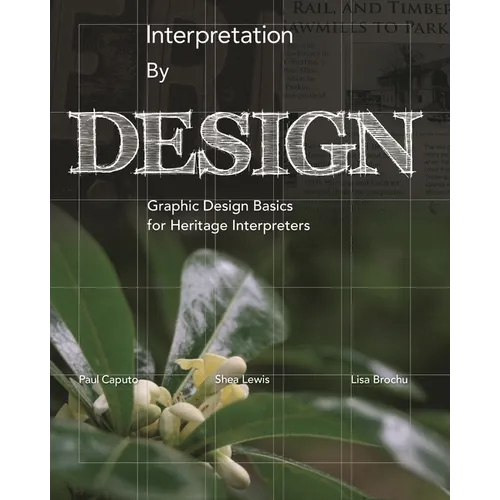 Interpretation by Design: Graphic Design Basics for Heritage Interpreters