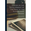 Studies in the Development of the Fool in the Elizabethan Drama