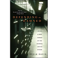 Defending the Damned: Inside a Dark Corner of the Criminal Justice System