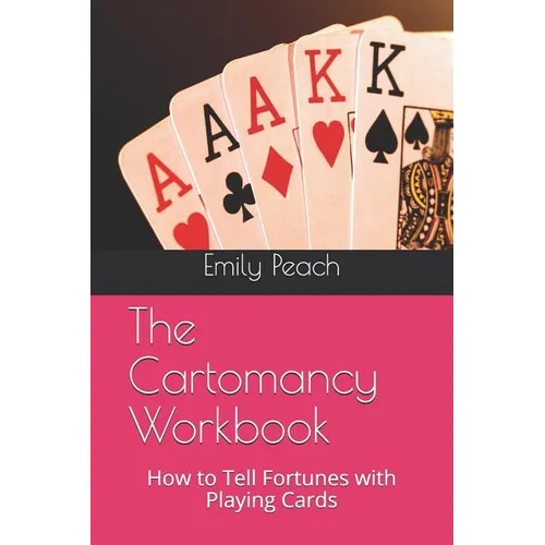 The Cartomancy Workbook: How to Tell Fortunes with Playing Cards