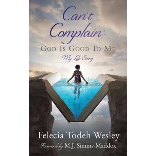 Can't Complain: God Is Good To Me: My Life Story