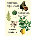These Trees, Those Leaves, This Flower, That Fruit: Poems