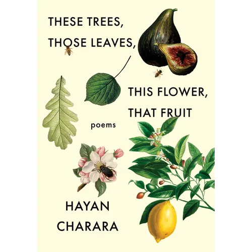 These Trees, Those Leaves, This Flower, That Fruit: Poems