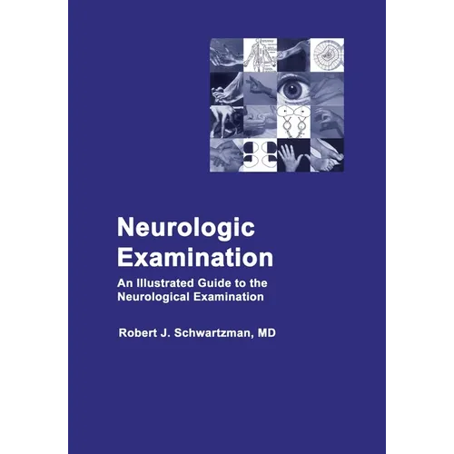 Neurologic Examination: An Illustrated Guide to the Neurological Examination