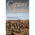 The Captors' Narrative: Catholic Women and Their Puritan Men on the Early American Frontier