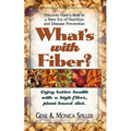 What's with Fiber: Enjoy Better Health with a High-Fiber, Plant-Based Diet