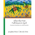 After the First Full Moon in April: A Sourcebook of Herbal Medicine from a California Indian Elder