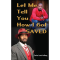 Let Me Tell You How I Got Saved
