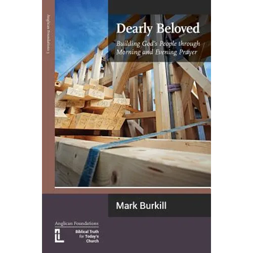 Dearly Beloved: Building God's People Through Morning and Evening Prayer