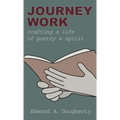 Journey Work: Crafting a Life of Poetry and Spirit