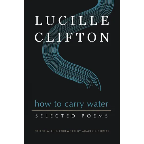 How to Carry Water: Selected Poems of Lucille Clifton