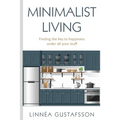 Minimalist Living: Finding The Key To Happiness Under All Your Stuff