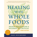 Healing with Whole Foods, Third Edition: Asian Traditions and Modern Nutrition