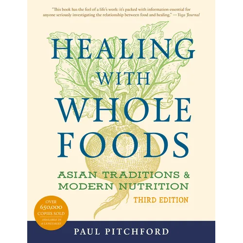 Healing with Whole Foods, Third Edition: Asian Traditions and Modern Nutrition