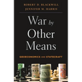War by Other Means: Geoeconomics and Statecraft