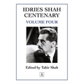 Idries Shah Centenary: Volume Four