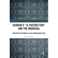 Guarini's 'il Pastor Fido' and the Madrigal: Voicing the Pastoral in Late Renaissance Italy