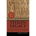 By George G. M. James: Stolen Legacy: Greek Philosophy is Stolen Egyptian Philosophy