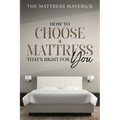The Mattress Maverick: How to Choose a Mattress That's Right for You