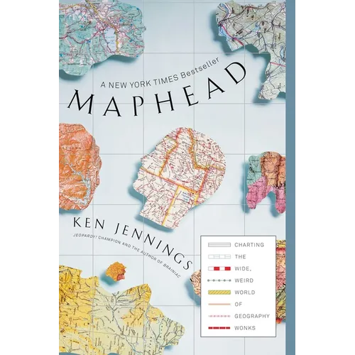 Maphead: Charting the Wide, Weird World of Geography Wonks