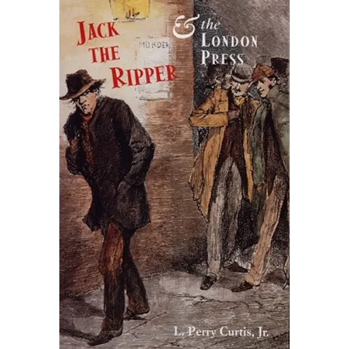 Jack the Ripper and the London Press
