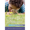 When God Disappeared...and Where God Turned Up: A Spiritual Growth Book