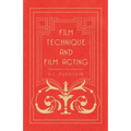 Film Technique and Film Acting: The Cinema Writings of V.I. Pudovkin