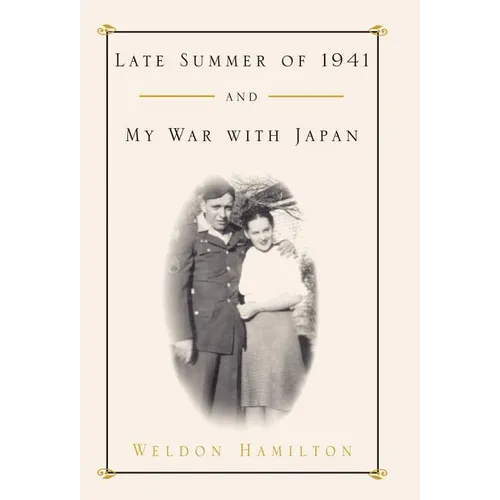 Late Summer of 1941 and My War with Japan