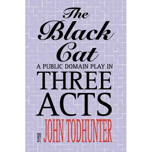 The Black Cat: A Public Domain Play in Three Acts