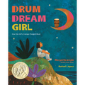 Drum Dream Girl: How One Girl's Courage Changed Music