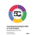 Coaching Psychological Skills in Youth Football: Developing The 5Cs