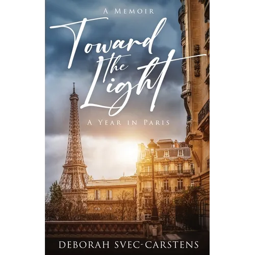 Toward the Light: A Year in Paris