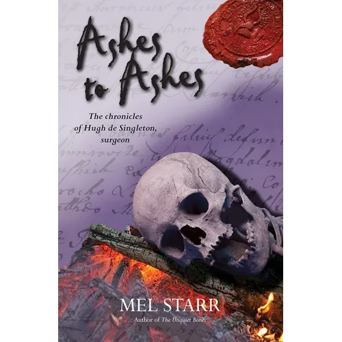 Ashes to Ashes: The Eighth Chronicle of Hugh de Singleton, Surgeon