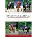 Dressage School: A Sourcebook of Movements and Tips Second Edition