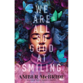 We Are All So Good at Smiling