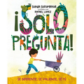 ¡Solo Pregunta!: Sé Diferente, Sé Valiente, Sé Tú
