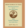 From Georgia to Texas: The Lives and Legacy of an East Texas Family