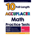 10 Full Length ACCUPLACER Math Practice Tests: The Practice You Need to Ace the ACCUPLACER Math Test