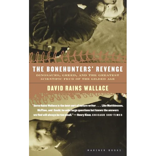 The Bonehunters' Revenge: Dinosaurs, Greed, and the Greatest Scientific Feud of the Gilded Age