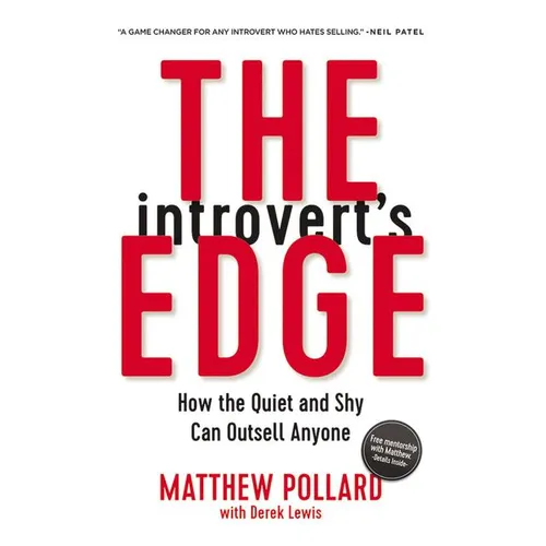 The Introvert's Edge: How the Quiet and Shy Can Outsell Anyone