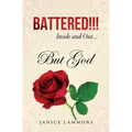 BATTERED!!! Inside and Out....But God