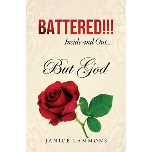 BATTERED!!! Inside and Out....But God