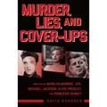 Murder, Lies, and Cover-Ups: Who Killed Marilyn Monroe, Jfk, Michael Jackson, Elvis Presley, and Princess Diana?