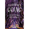 Everyone's Going: Poems on Grief and Mortality
