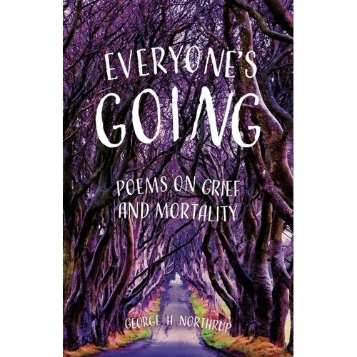 Everyone's Going: Poems on Grief and Mortality