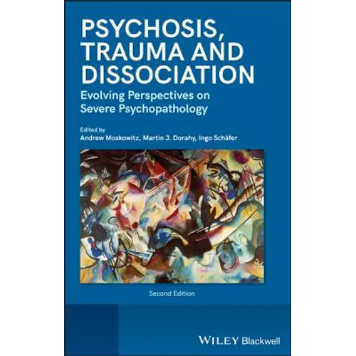 Psychosis, Trauma and Dissociation: Evolving Perspectives on Severe Psychopathology